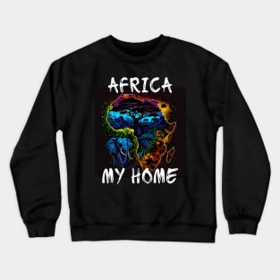 Africa, My Home 4 Crewneck Sweatshirt